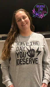 *PREORDER* Have The Day Your Deserve Tee