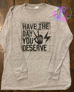 *PREORDER* Have The Day Your Deserve Tee