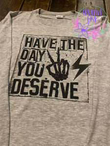 *PREORDER* Have The Day Your Deserve Tee