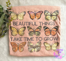 Load image into Gallery viewer, Beautiful Things Take Time To Grow/ Butterfly Tee
