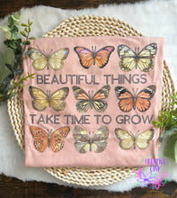 Load image into Gallery viewer, Beautiful Things Take Time To Grow/ Butterfly Tee
