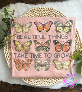 Beautiful Things Take Time To Grow/ Butterfly Tee