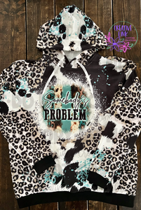 Somebody's Problem Leopard Print/Cowprint Hoodie