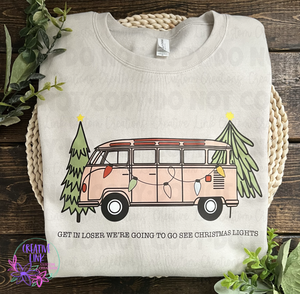 Get In Loser We're Going To See Christmas Lights Tee/Sweatshirt