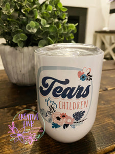 Tears of my Children Wine Tumbler