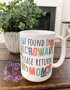 If Found in the Microwave Please Return to Mom Ceramic Mug/ Metal Mug