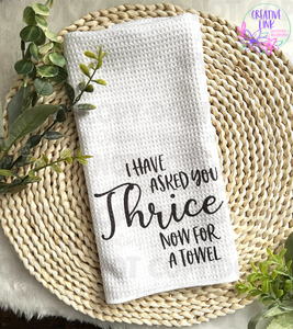 I've Asked You Thrice Waffle Weave Towel