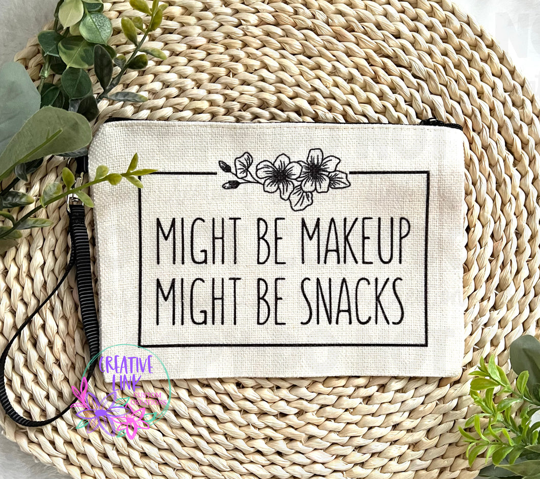 Might Be Makeup, Might Be Snacks Make Up Bag/ Wristlet